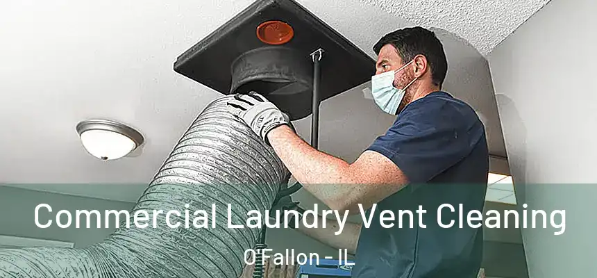  Commercial Laundry Vent Cleaning O'Fallon - IL