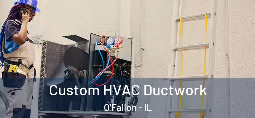  Custom HVAC Ductwork O'Fallon - IL