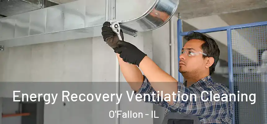 Energy Recovery Ventilation Cleaning O'Fallon - IL