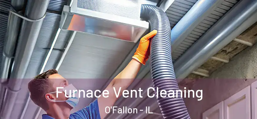 Furnace Vent Cleaning O'Fallon - IL