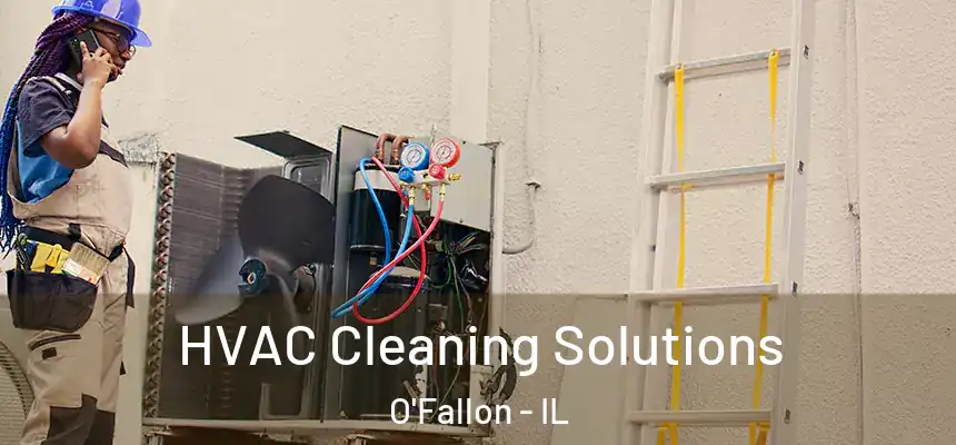 HVAC Cleaning Solutions O'Fallon - IL