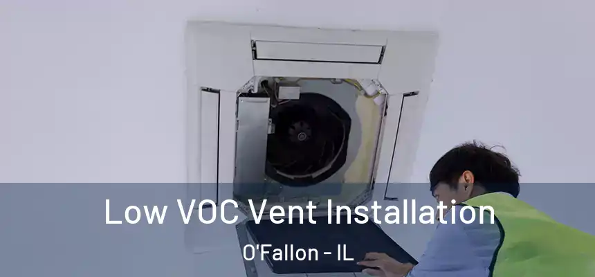  Low VOC Vent Installation O'Fallon - IL