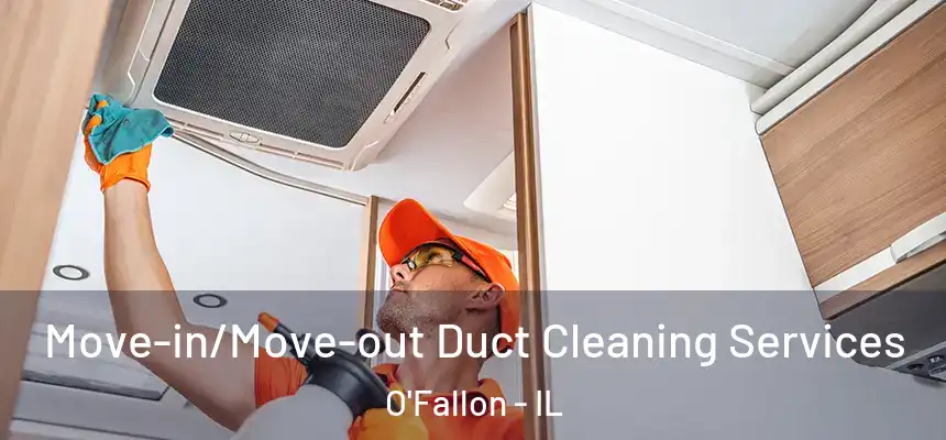 Move-in/Move-out Duct Cleaning Services O'Fallon - IL