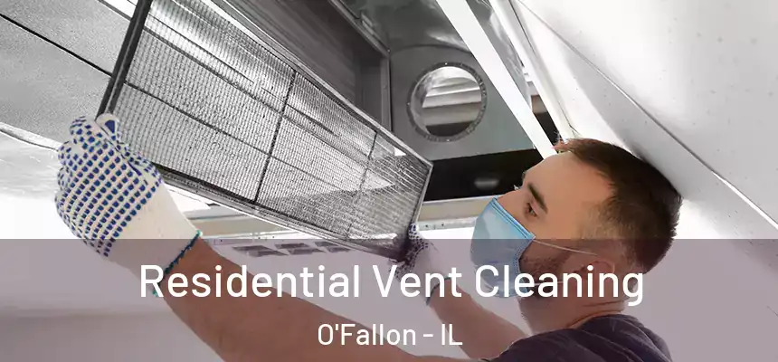  Residential Vent Cleaning O'Fallon - IL