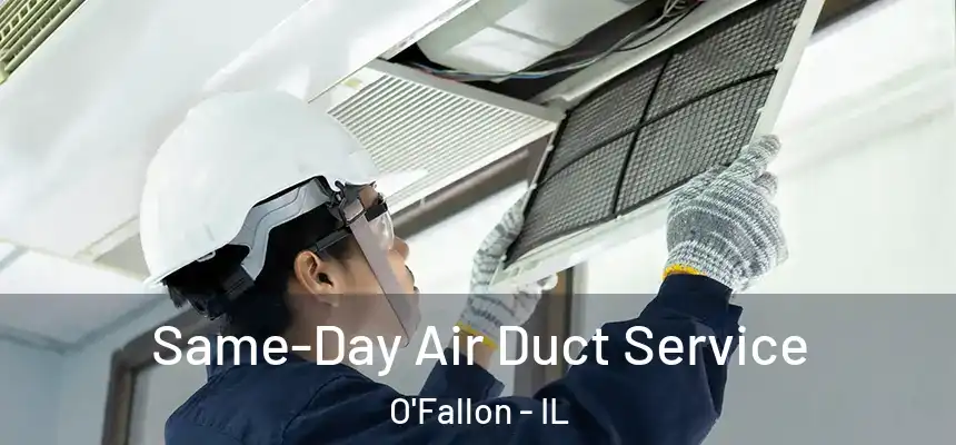 Same-Day Air Duct Service O'Fallon - IL