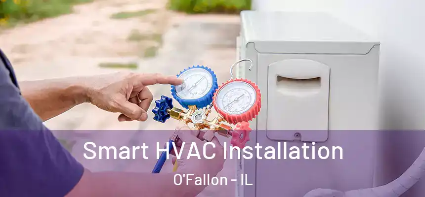  Smart HVAC Installation O'Fallon - IL