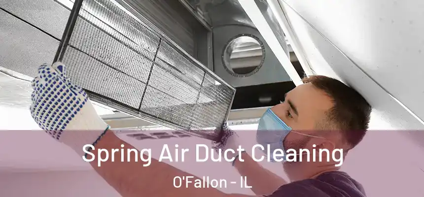  Spring Air Duct Cleaning O'Fallon - IL